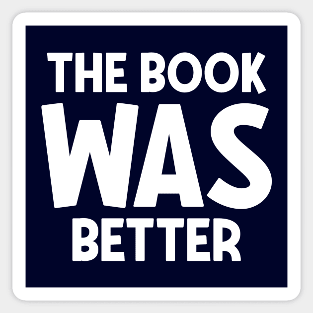 The book was better Sticker by colorsplash